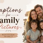 200+ Unique Captions for Family Pictures Ideas and Quotes To Share on Social Media