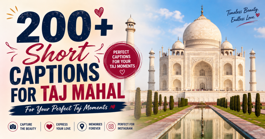 200 + Best Short Captions for Taj Mahal: Inspirational & Historic
