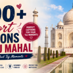 200 + Best Short Captions for Taj Mahal: Inspirational & Historic