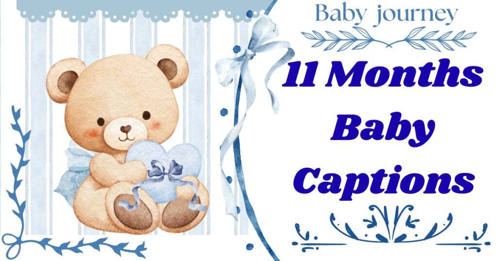 400+ 11 Months Baby Captions for Instagram to Capture Every Precious Moment