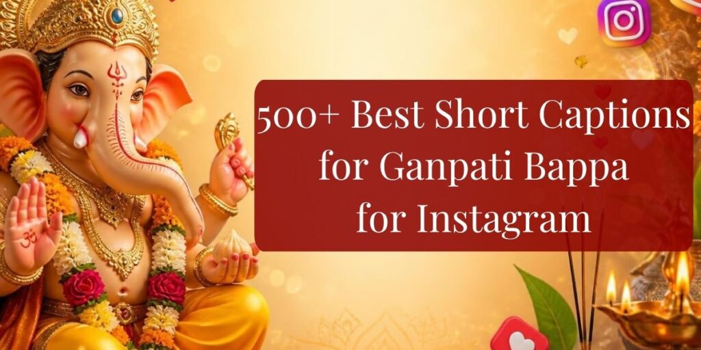 500+ Best Short Captions for Ganpati Bappa for Instagram – Unique, Funny & Festive