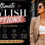 300+ Ultimate Stylish Caption for Instagram to Boost Your Look